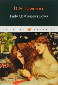 Lady Chatterleys Lover = Любовник Леди Чаттерлей: роман на англ.яз