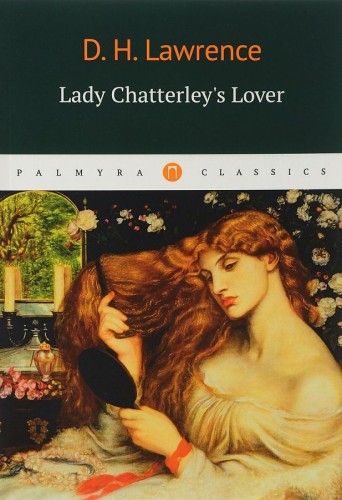 Lady Chatterleys Lover = Любовник Леди Чаттерлей: роман на англ.яз