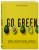 Go green. Яркие растительные рецепты для здоровой и счастливой жизни