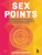 Sex Points. Революционная методика по восстановлению здоровой сексуальной жизни