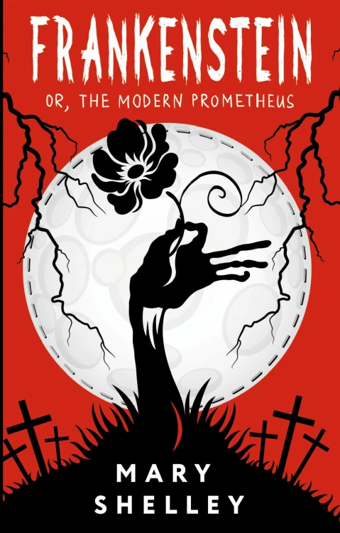 Frankenstein; or, The Modern Prometheus