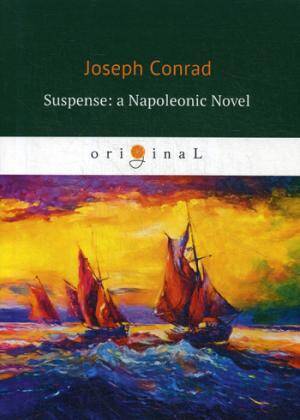 Suspense: a Napoleonic Novel = Ожидание: роман Наполеона: на англ.яз