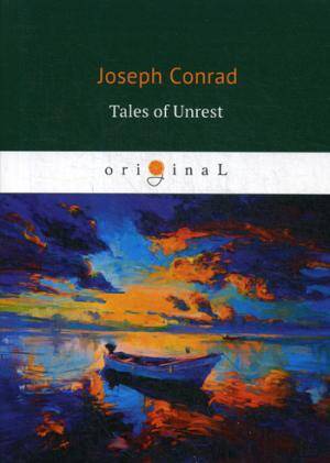 Tales of Unrest = Истории беспорядка: Идиоты, Лагуна, Аванпост прогресса, Возвращение, Кариан: на англ.яз