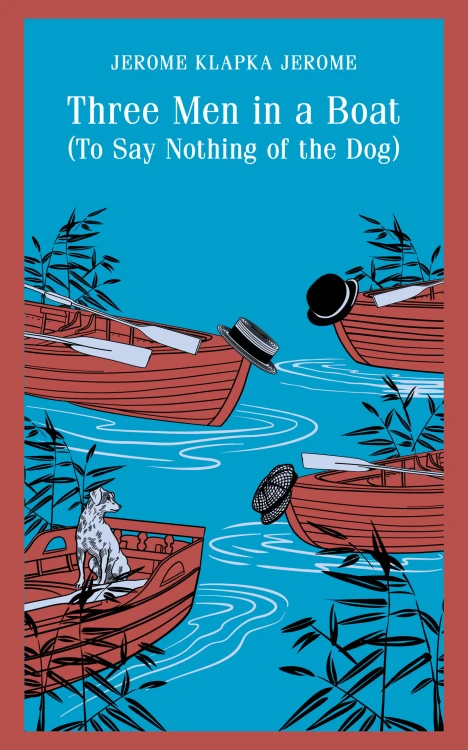 Three Men in a Boat (To Say Nothing of the Dog)