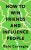 How to Win Friends and Influence People = Искусство завоевывать друзей и оказывать влияние на людей, эффективно общаться и расти как личность