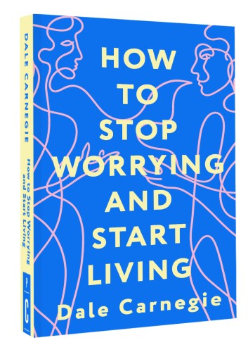 How to Stop Worrying and Start Living = Как перестать беспокоиться и начать жить