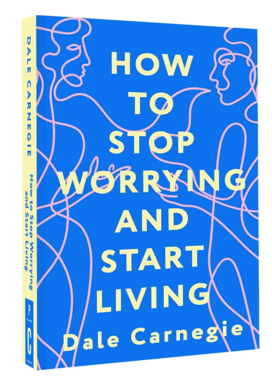 How to Stop Worrying and Start Living = Как перестать беспокоиться и начать жить