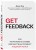 GET FEEDBACK. Как негативные отзывы сделают ваш продукт лидером рынка