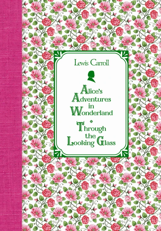 Алиса в Стране чудес. Алиса в Зазеркалье = Alice's Adventures in Wonderland. Through the Looking Glass